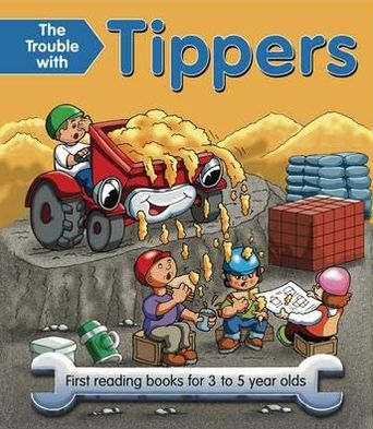 The Trouble With Tippers: First reading books for 3 to 5 year olds