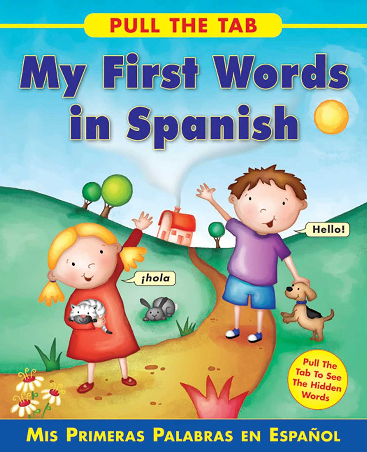 Pull the Tab: My First Words in Spanish: Mis Primeras Palabras en Espanol - Pull the Tab To See the Hidden Words!