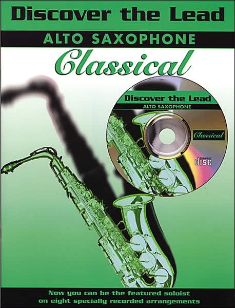 Discover the Lead Classical: Alto Saxophone, Book & CD