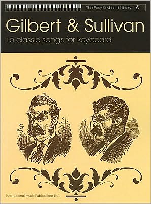 Gilbert & Sullivan (The Easy Keyboard Library): 15 Classic Songs for Keyboard