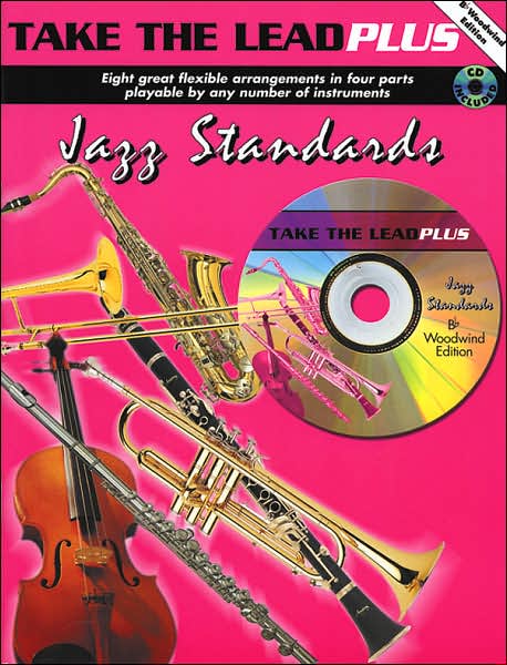 Take the Lead Plus Jazz Standards: B-Flat Woodwind Instruments, Book & CD