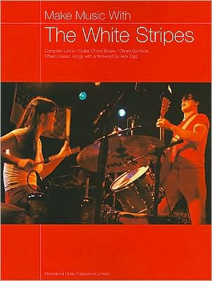 Make Music with White Stripes: Complete Lyrics/Guitar Chord Boxes/Chord Symbols