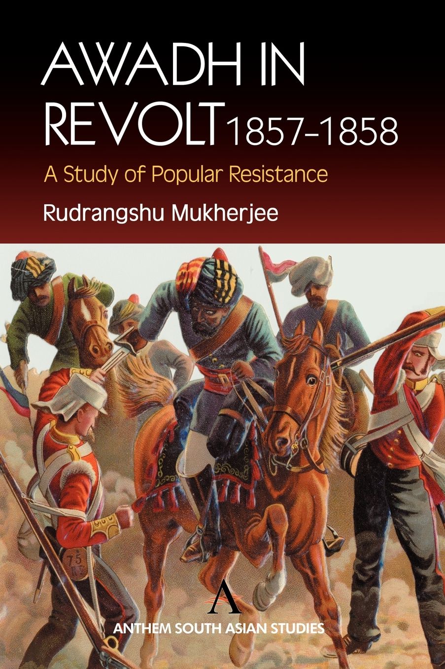 Awadh in Revolt 1857-1858: A Study of Popular Resistence