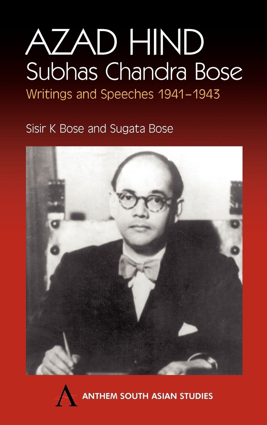 Azad Hind: Subhas Chandra Bose, Writing and Speeches 1941-1943