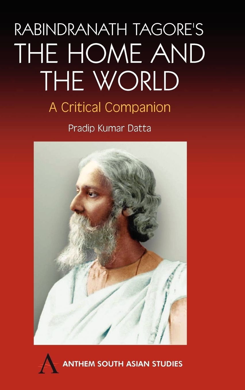 Rabindranath Tagore's The Home and the World: Modern Essays in Criticism