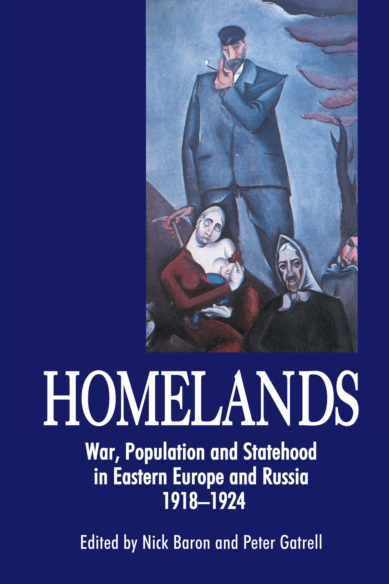 Homelands: War, Population and Statehood in the East-West Borderlands, 1918-1924