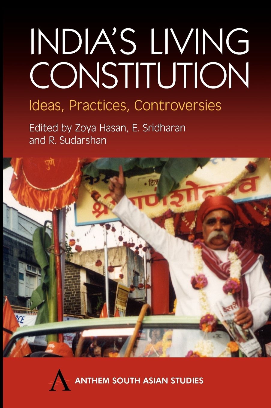 India's Living Constitution: Ideas, Practices, Controversies