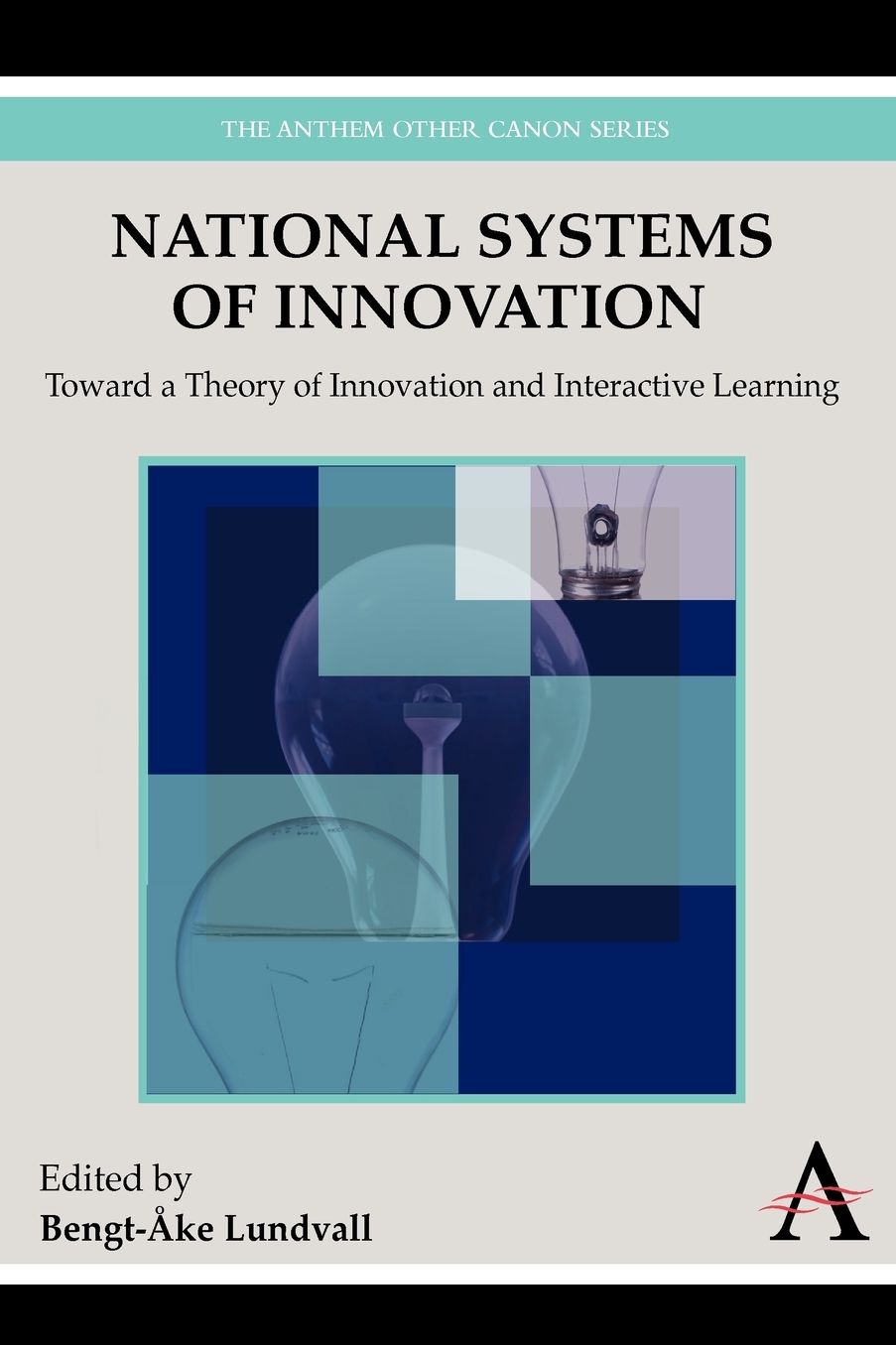 National Systems of Innovation: Toward a Theory of Innovation and Interactive Learning
