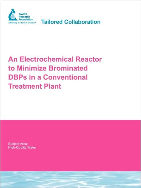 An Electrochemical Reactor To Minimize Brominated Dbps In A Conventional Treatment Plant