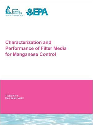 Characterization And Performance Of Filter Media For Manganese Control