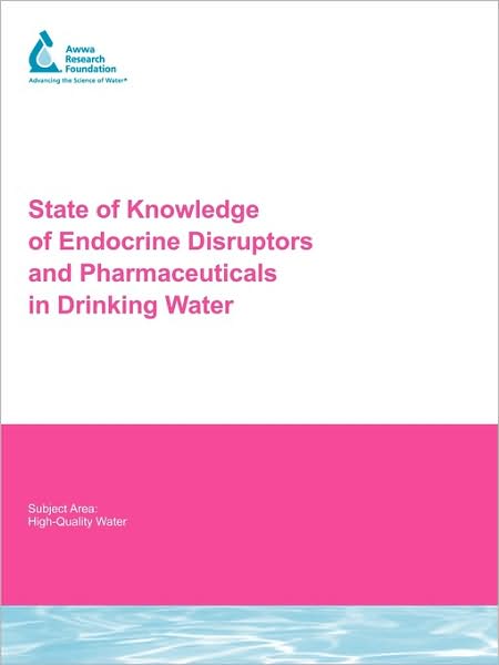 State Of Knowledge Of Endocrine Disruptors And Pharmaceuticals In Drinking Water