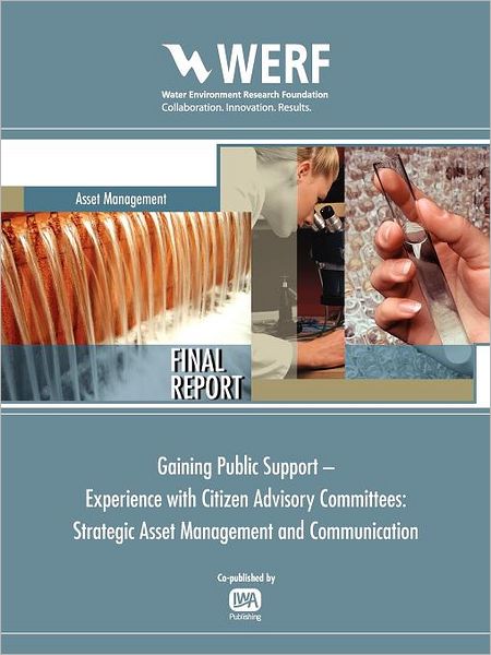 Gaining Public Support - Experience with Citizen Advisory Committees: Strategic Asset Management and Communication