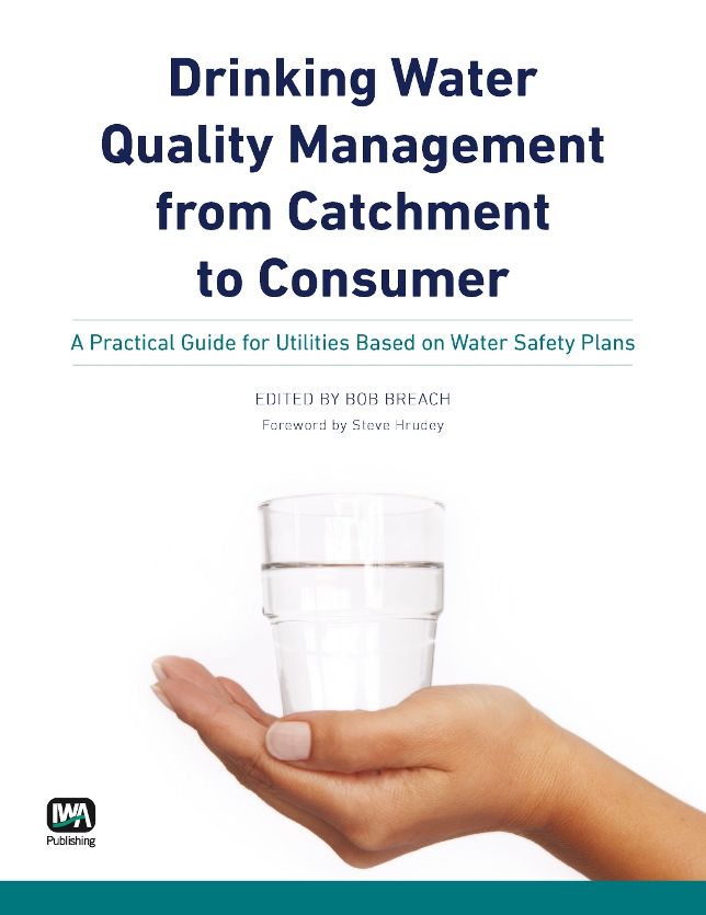 Drinking Water Quality Management From Catchment To Consumer