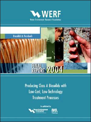 Producing Class A Biosolids W/ Low-Cost, Low-Tech Treatment Processes
