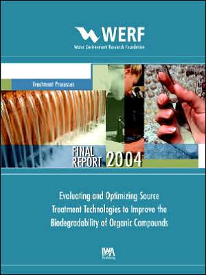 Evaluating And Optimizing Source Treatment Technologies To Improve The Biodegradability Of Organic Compounds