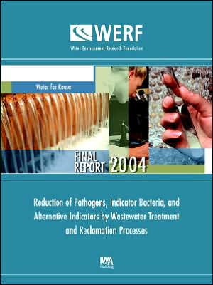 Reduction Of Pathogens, Indicator Bacteria, And Alternative Indicators By Wastewater Treatment And Reclamation Processes