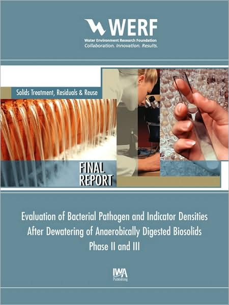 Evaluation Of Bacterial Pathogen And Indicator Densities After Dewatering Of Anaerobicall Digested Biosolids Phase Ii And Iii