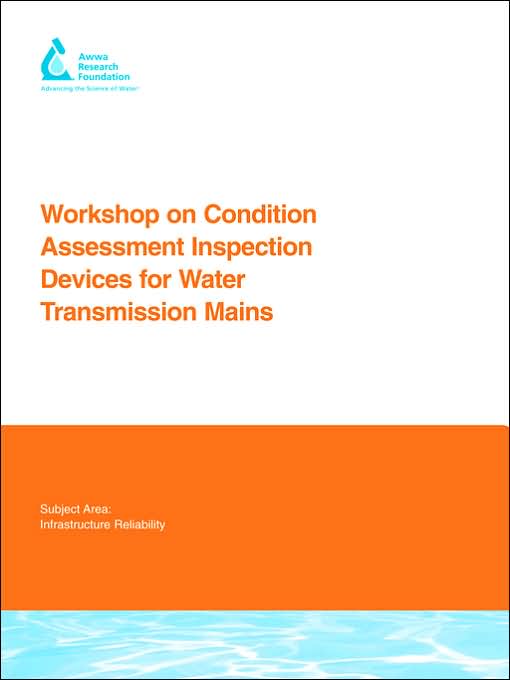 Workshop On Condition Assessment Inspection Devices For Water Transmission Mains