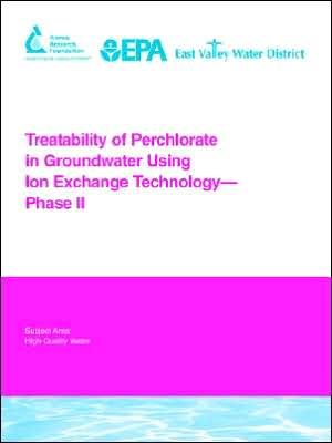 Treatability Of Perchlorate In Groundwater Using Ion Exchange Technology - Phase Ii