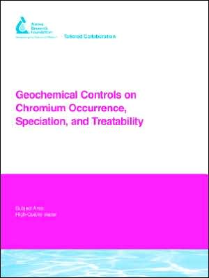 Geochemical Controls On Chromium Occurrence, Speciation, And Treatability