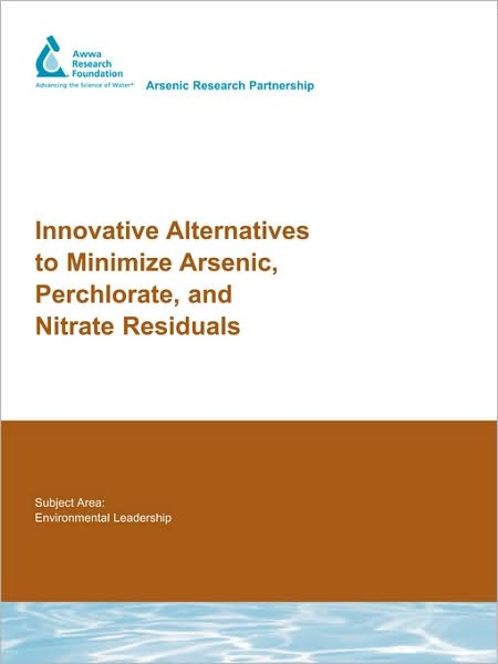 Innovative Alternatives To Minimize Arsenic, Perchlorate, And Nitrate Residuals