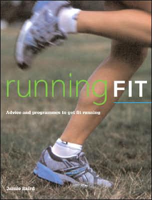 Running Fit: Advice and Programs to Get Fit Running