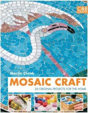 Mosaic Craft: 20 Designs for the Modern Home
