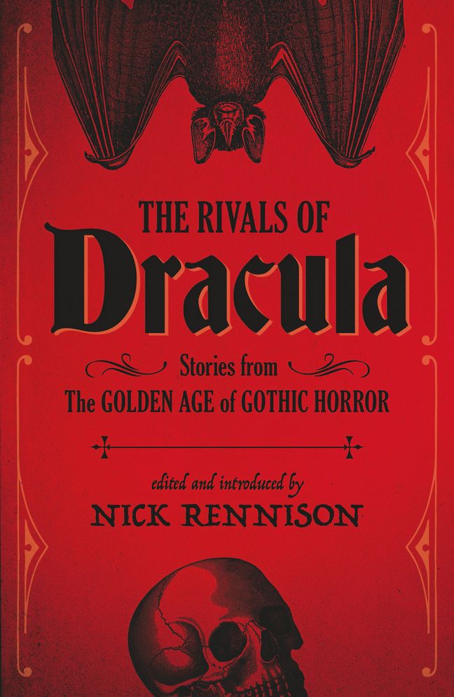 The Rivals of Dracula: Stories from the Golden Age of Gothic Horror