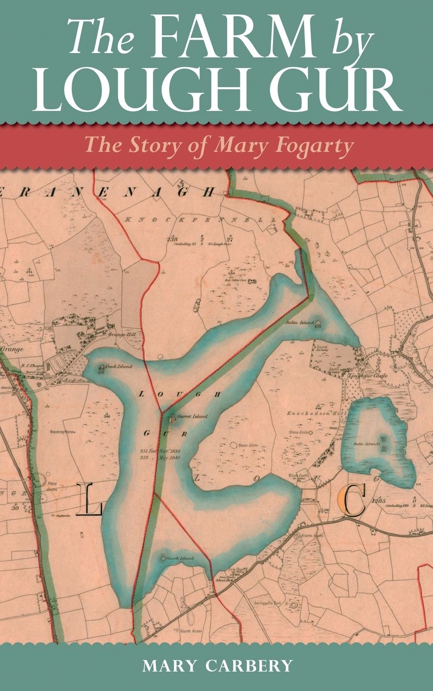 The Farm by Lough Gur: The Story of Mary Fogarty (Sissy O'Brien) as told to Mary Carbery