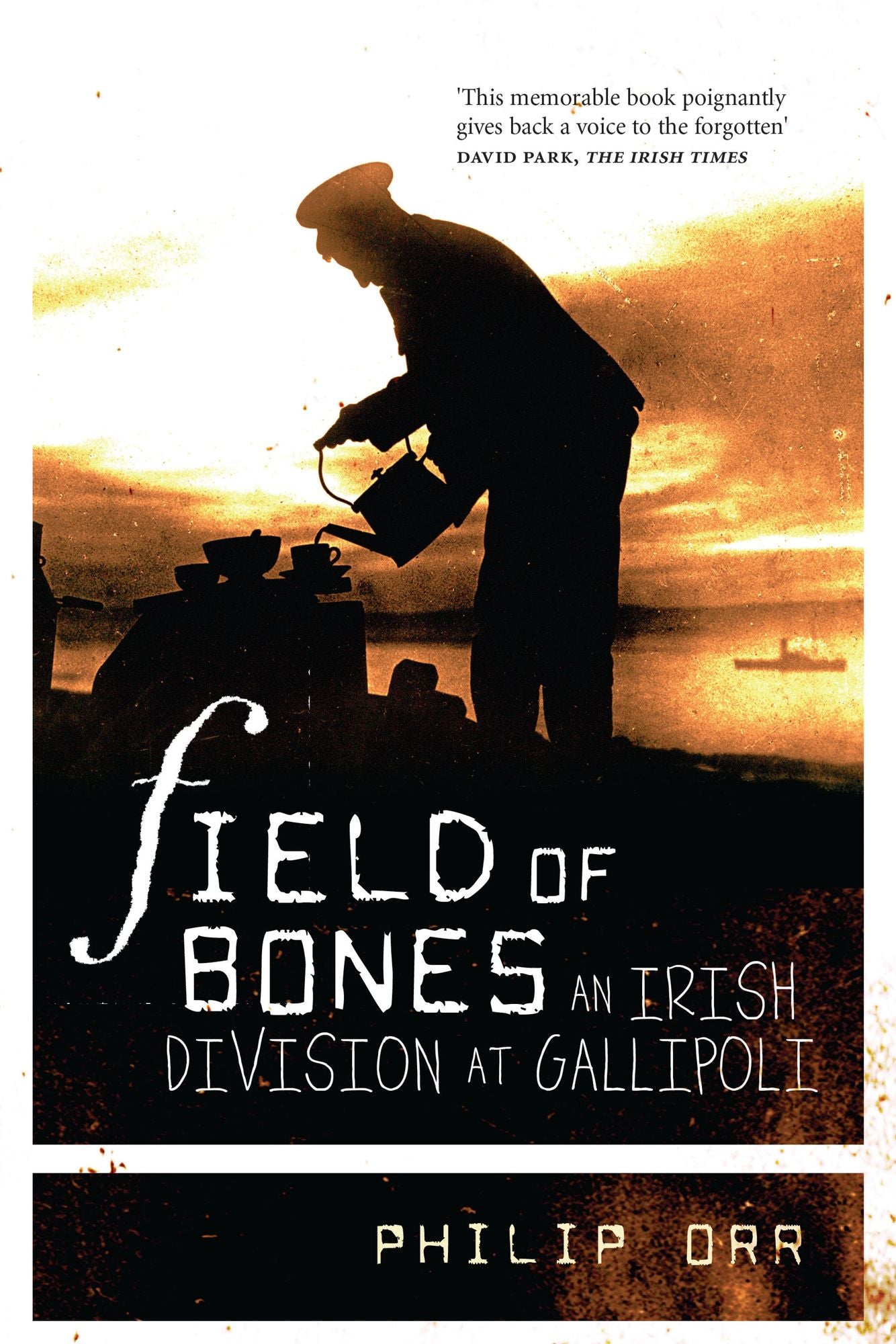 Field of Bones: An Irish Division at Gallipoli