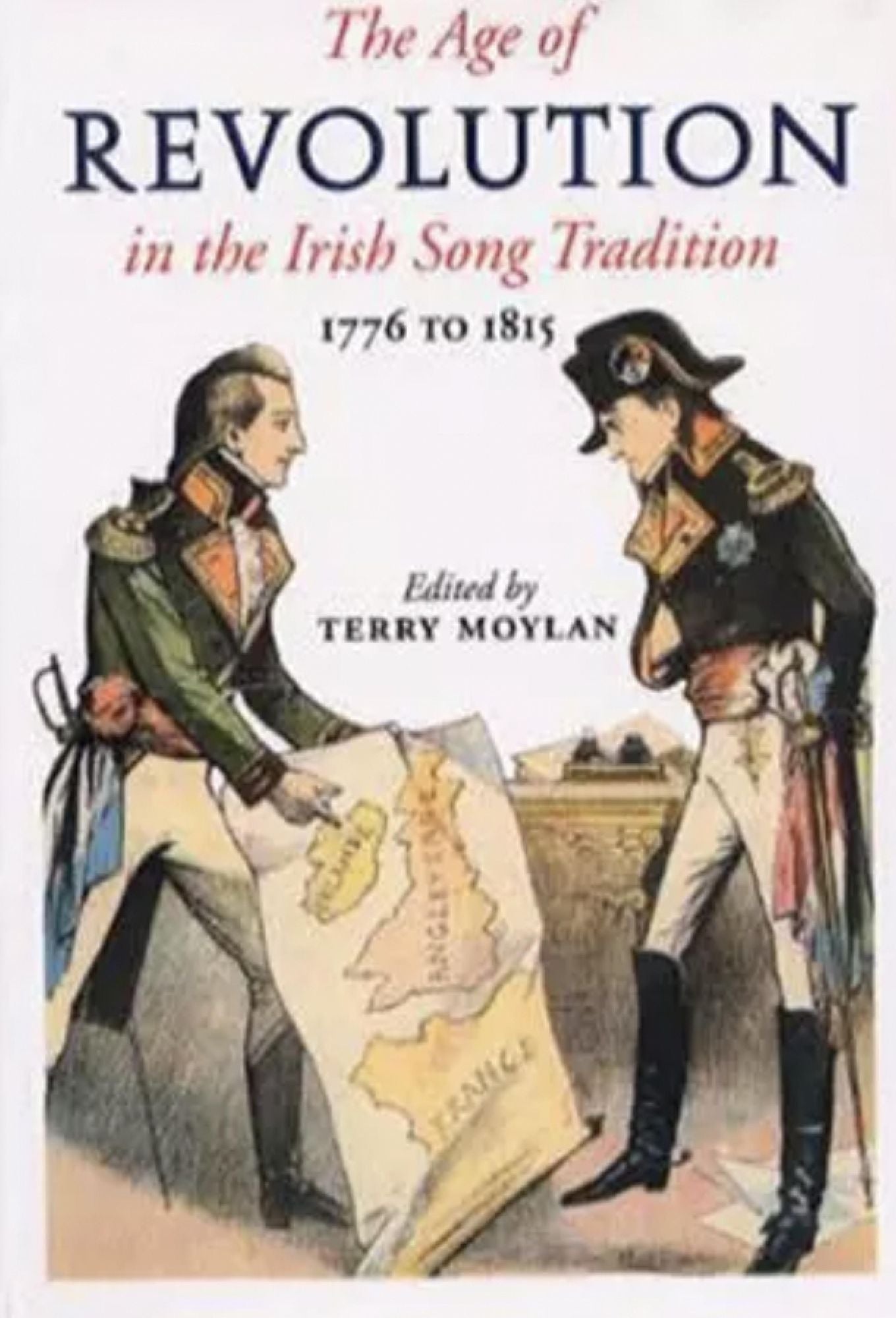 The Age of Revolution in the Irish Song Tradition: 1776 to 1815