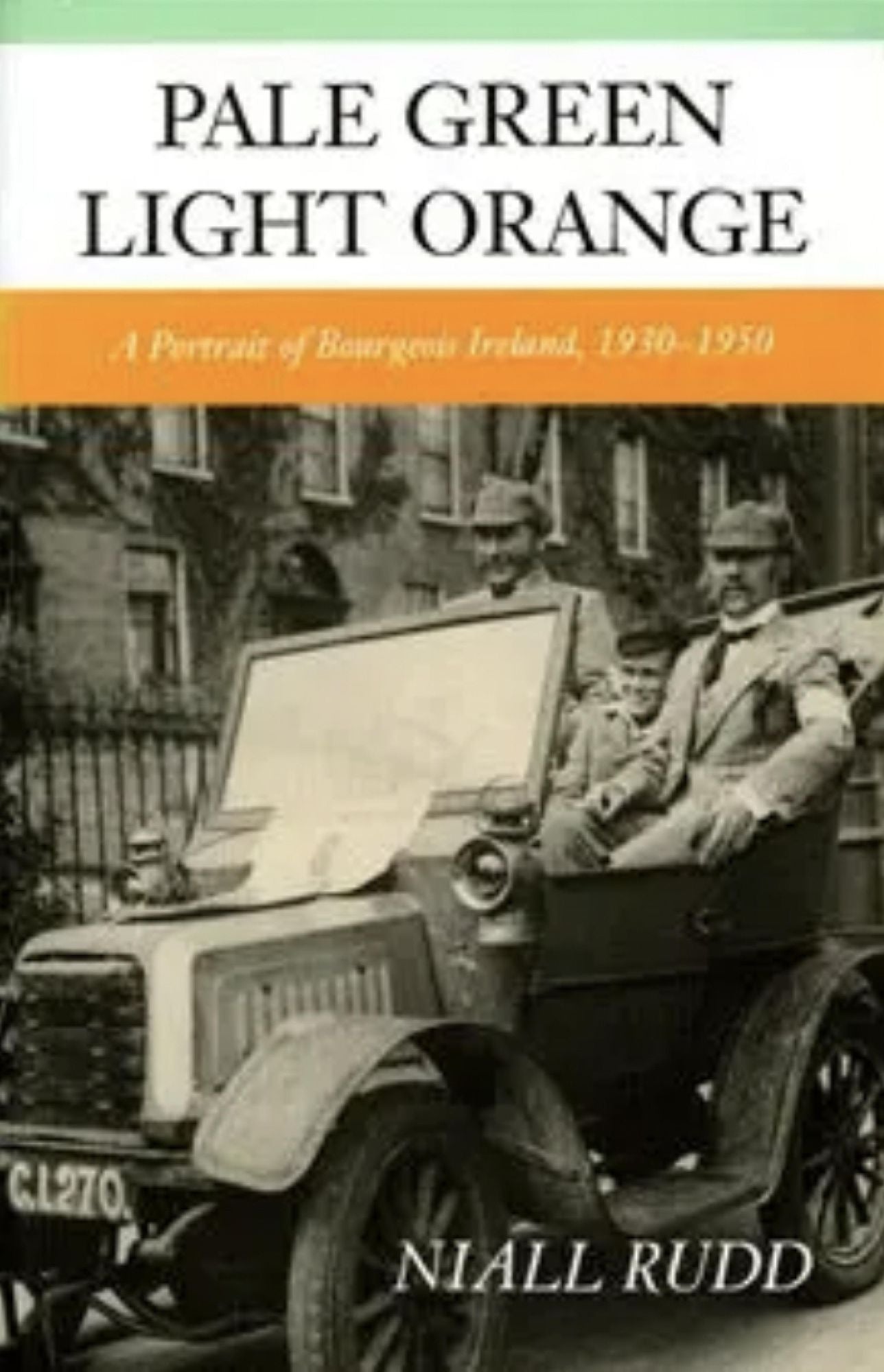 Pale Green Light Orange: A Portrait of Bourgeois Ireland, 1930-1950