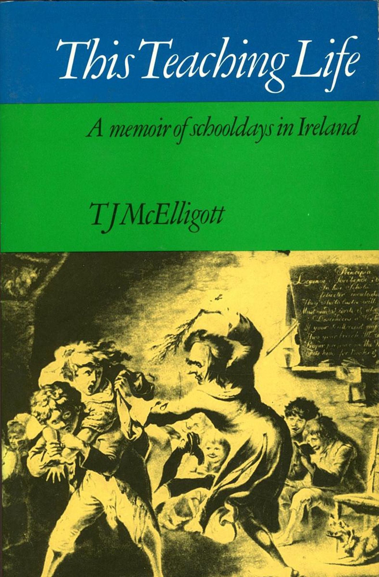 This Teaching Life: A Memoir of schooldays in Ireland