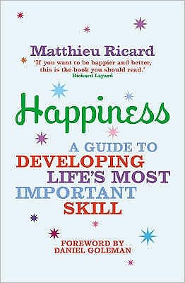 Happiness : A Guide to Developing Life's Most Important Skill