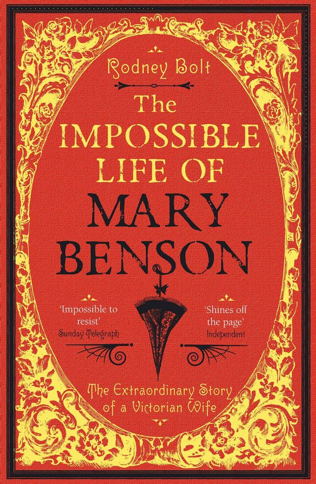 The Impossible Life of Mary Benson: The Extraordinary Story of a Victorian Wife