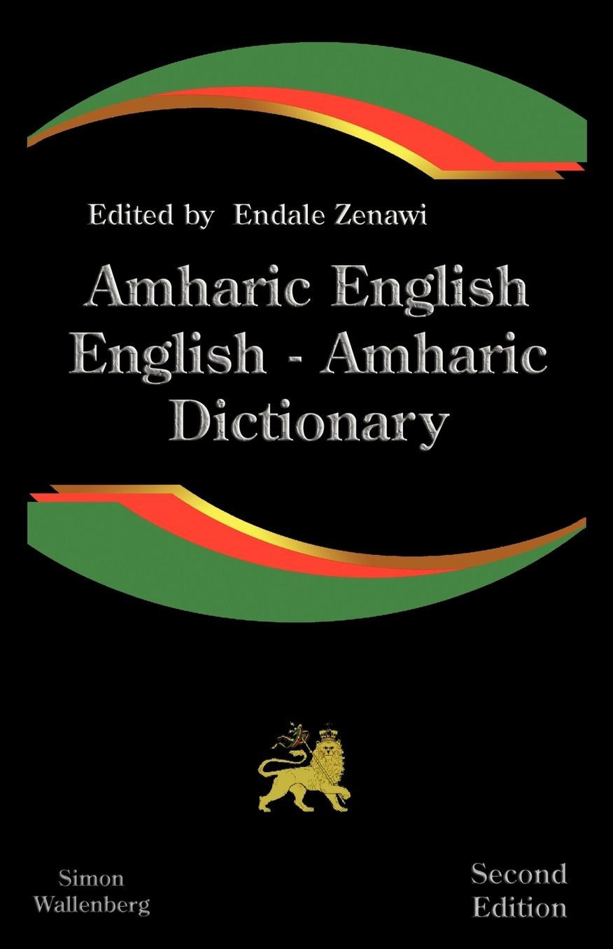 Amharic English, English Amharic Dictionary: A Modern Dictionary of the Amharic Language