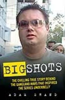Big Shots: The Chilling Inside Story of Carl Williams and the Gangland Wars