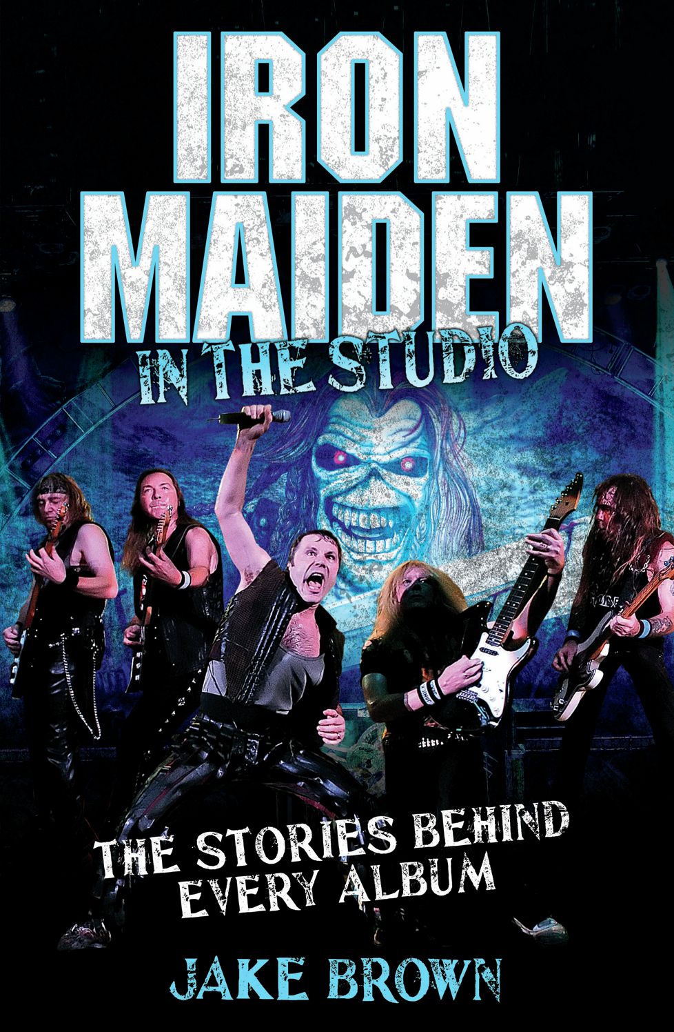 Iron Maiden: In the Studio: The Stories Behind Every Album