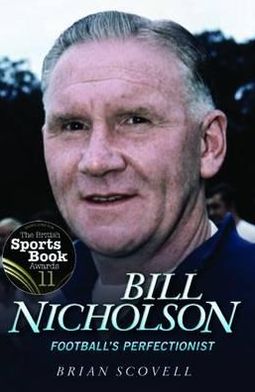 Bill Nicholson: Football's Perfectionist