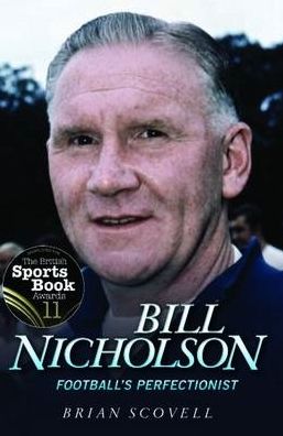 Bill Nicholson: Football's Perfectionist