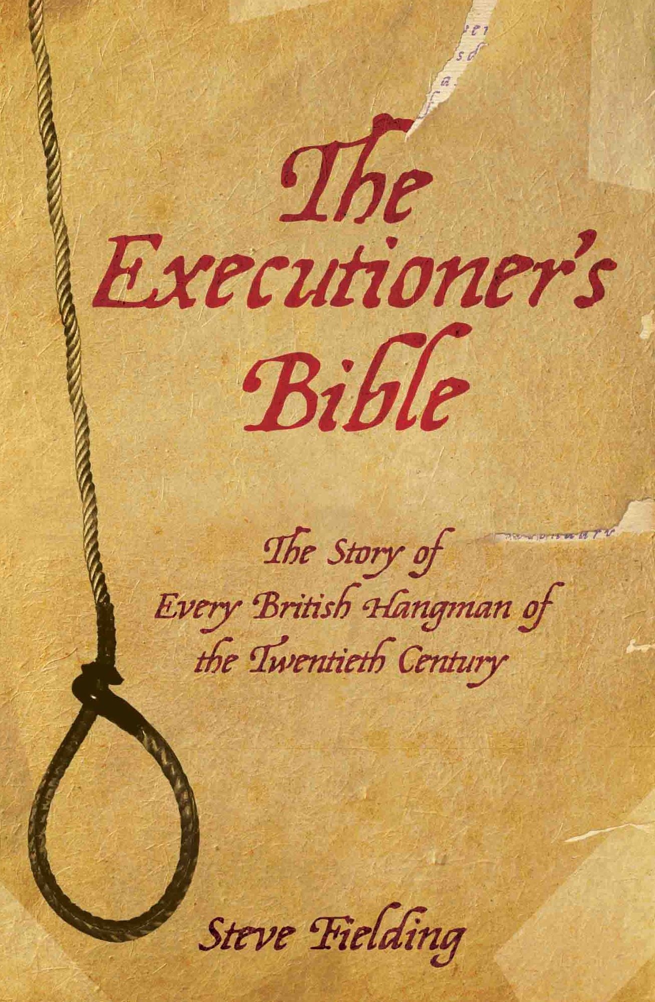 The Executioner's Bible: The Story of Every British Hangman of the Twentieth Century