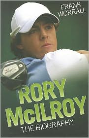 Rory McIlroy: The Biography