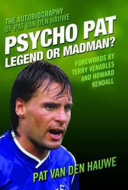 Psycho Pat: Legend or Madman?
