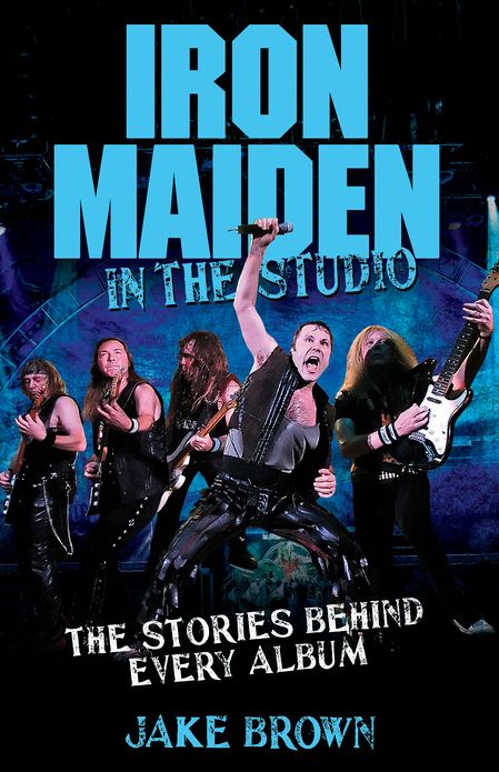 Iron Maiden: In the Studio: The Stories Behind Every Album