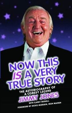 Now This Is a Very True Story: The Autobiography of a Comedy Legend: Jimmy Jones