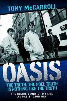 Oasis: The Truth: My Life as Oasis's Drummer