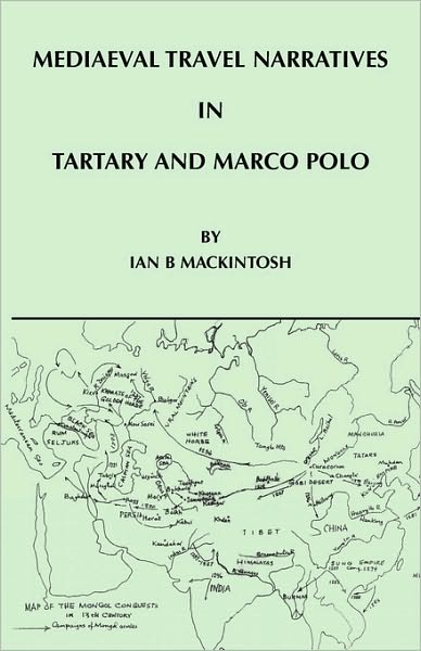 Mediaeval Travel Narratives in Tartary and Marco Polo