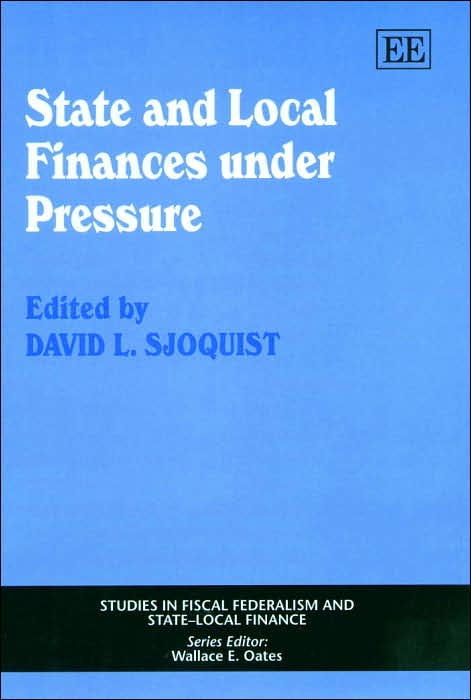State and Local Finance under Pressure (Studies in Fiscal Federalism and State-Local Finance)