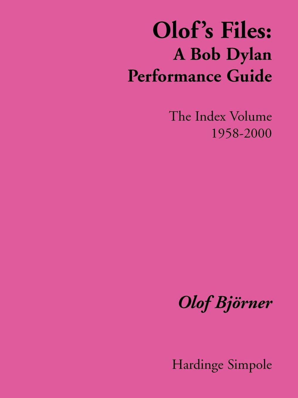 Olof's Files: A Bob Dylan Performance Guide, Index Volume: 1958-2000