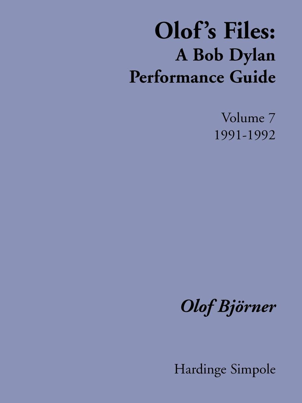 Olof's Files: A Bob Dylan Performance Guide, Volume 7: 1991-1992